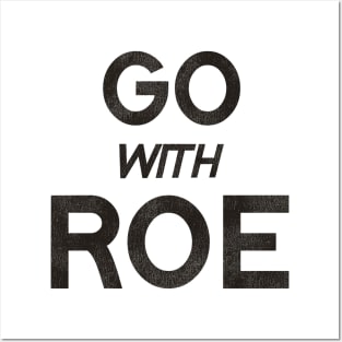Go With Roe / Women's Rights Pro Choice Roe v Wade Posters and Art